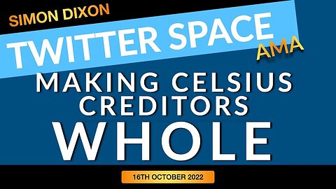 Twitter Space AMA (16th October 2022) | Making Celsius Creditors Whole