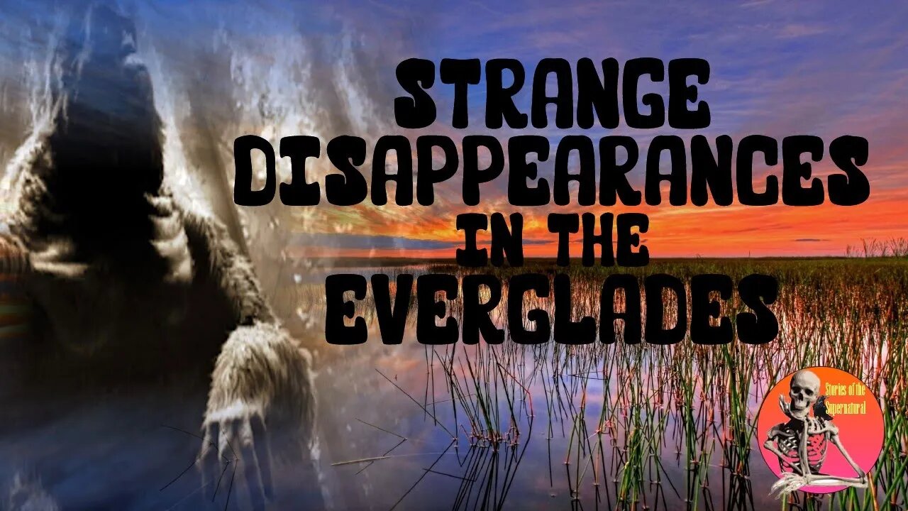 Strange Disappearances in the Everglades | Stories of the Supernatural