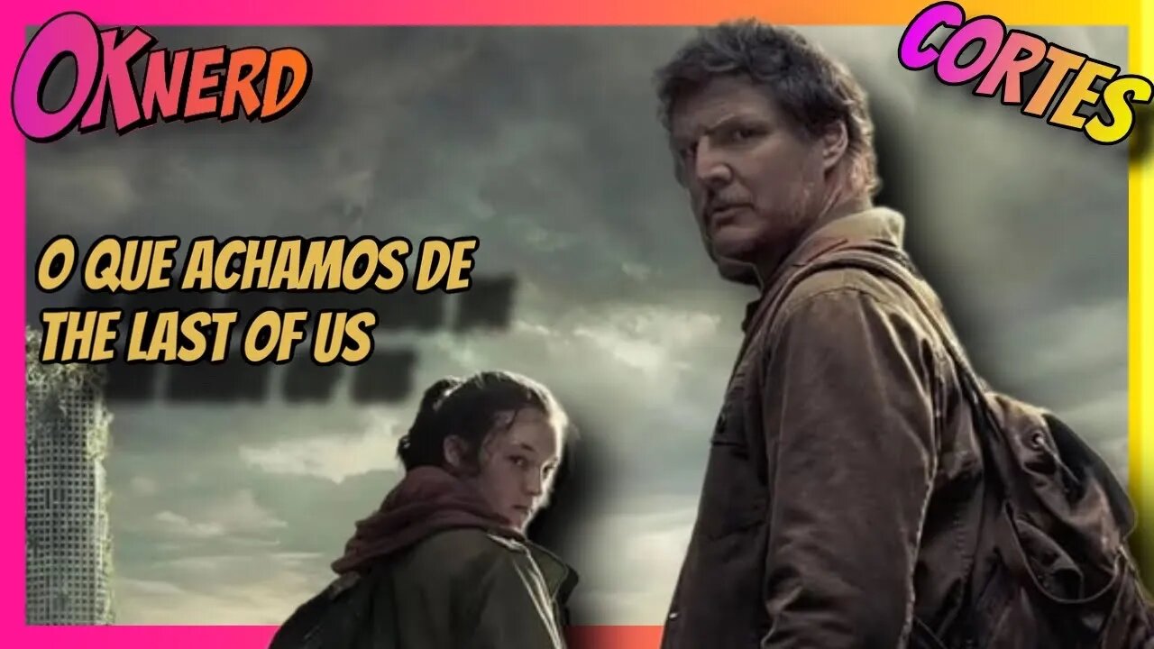 O que achamos de The Last of Us