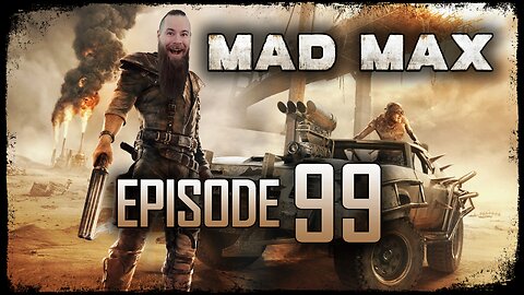Mad Max // Episode 99 // PAINT MY NAME IN BLOOD // Gameplay Walkthrough