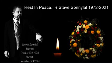 Rest In Peace. :-( Steve Sonnylal 1972-2021