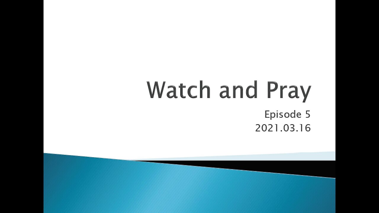 Episode 05 - Watch and Pray (English) 2021.03.16