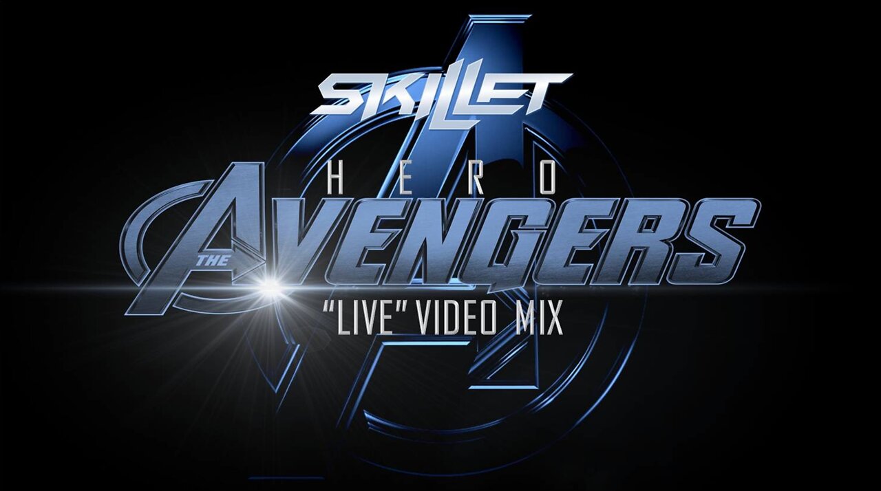 Skillet- Hero (The Avengers “Live” Video Mix)