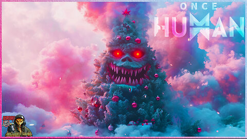 Once Human - Oh! The Weather Outside is Frightful. These Deviations are SO Delightful