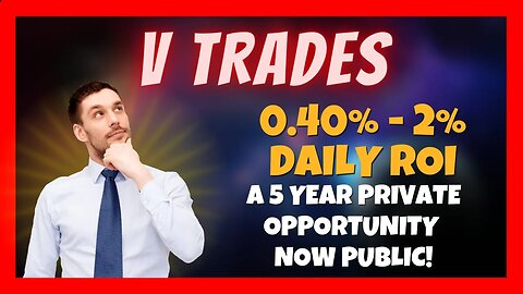 V Trades Investment Review ⚠️ 0.40% - 2% Daily ROI ⏰ 5 Years Private Opportunity - Now Public 🤔