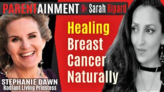 5.13.20 EP. 10 PARENTAINMENT | PART I Healing Breast Cancer Naturally w Stephanie Dawn ❤️