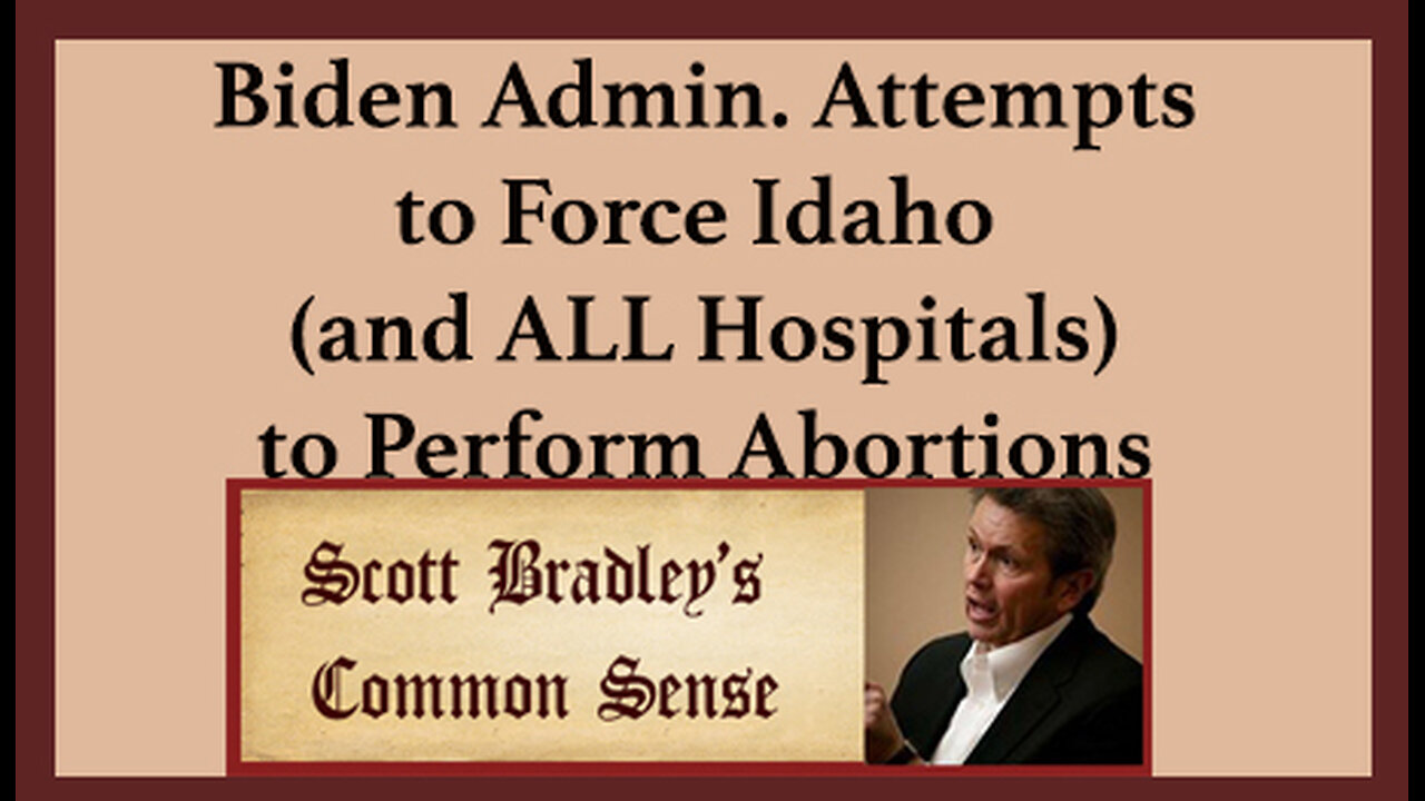 Biden Admin. Attempts to Force Idaho (and ALL Hospitals) to Perform Abortions