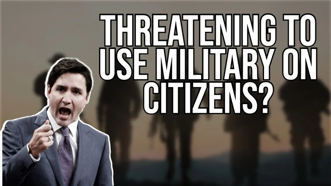 Trudeau threatening to use military on Ottawa protesters? - Freedom Convoy 2022