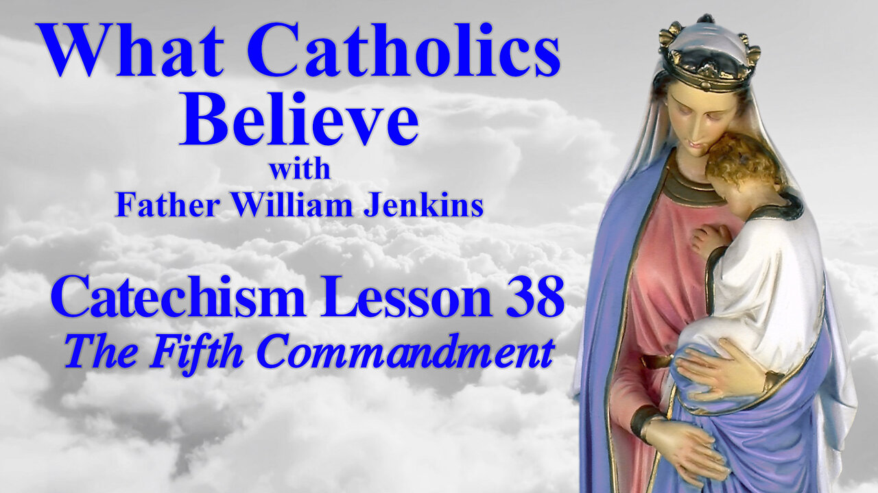 Catechism Lesson 38: The Fifth Commandment: Fr Jenkins continues the series of catechism instructions, addressing the evils of murder, suicide, abortion, anger and hatred, sterilization, and scandal, with present-day examples