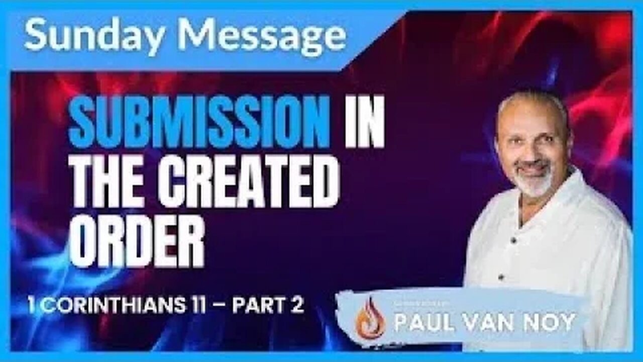 Submission in The Created Order Part 2 | Paul Van Noy | 4/ 30/ 23