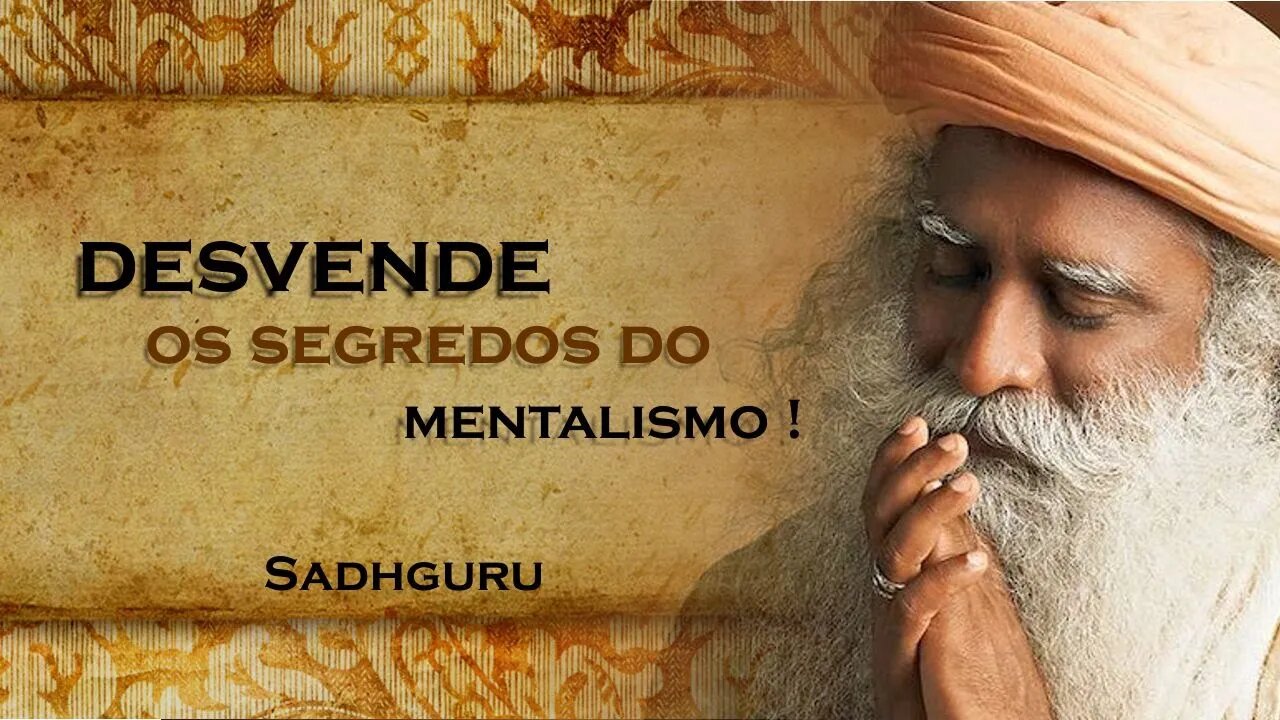 SADHGURU - Desvendando os Mistérios do Mentalismo , SADHGURU DUBLADO