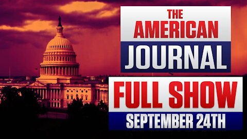 Millions of Americans Now Questioning The Narrative FULL SHOW 9-24-21