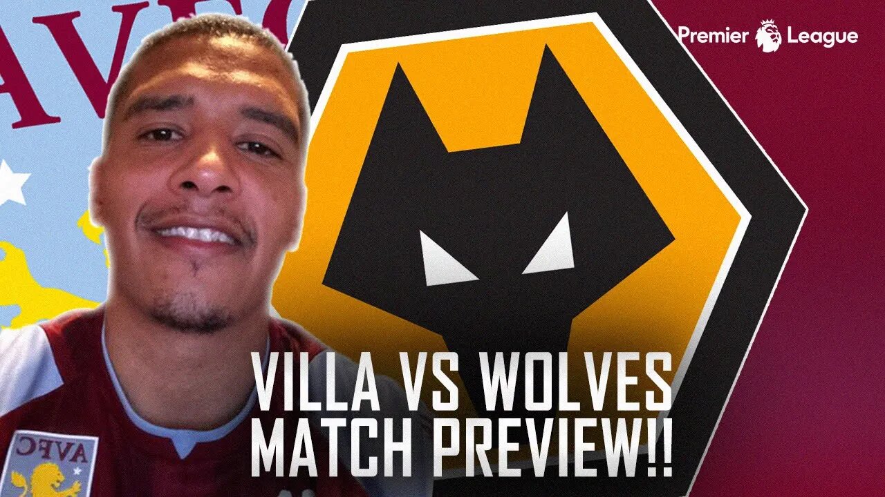 MATCH PREVIEW | ASTON VILLA VS WOLVERHAMPTON WANDERERS