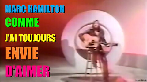 MARC HAMILTON - COMME J'AI TOUJOURS ENVIE D'AIMER