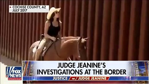 Judge Jeanine looks back at her southern border investigations
