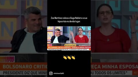 Zoe Martinez coloca o Guga Noblat e a sua hipocrisia no devido lugar. P1