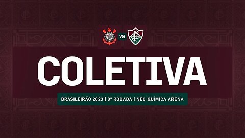 FLUTV - COLETIVA - CORINTHIANS 2 X 0 FLUMINENSE - CAMPEONATO BRASILEIRO 2023