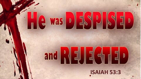 20200316 JESUS: DESPISED AND REJECTED