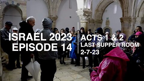 EPISODE 14 - ISRAEL/LAST SUPPER ROOM - ACTS 1 & 2