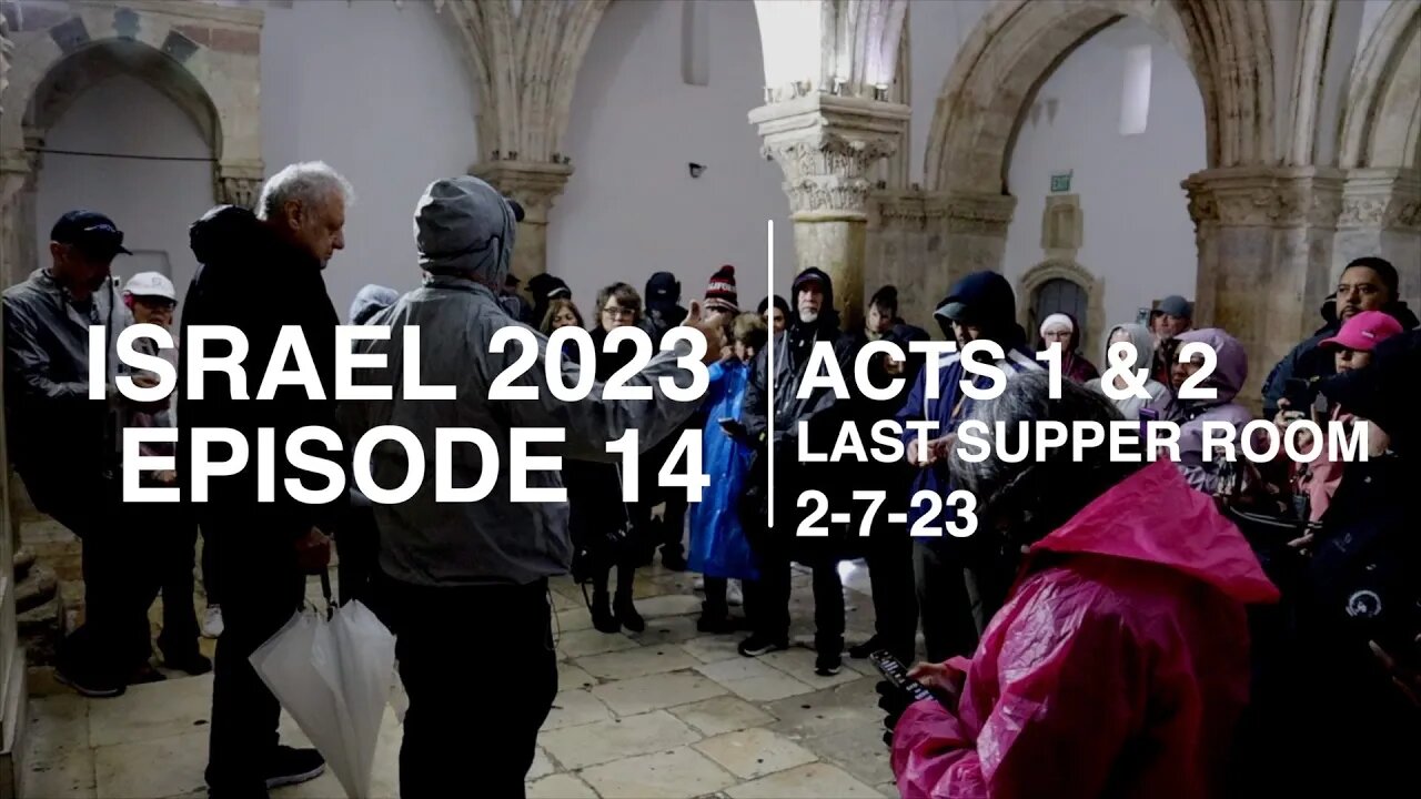 EPISODE 14 - ISRAEL/LAST SUPPER ROOM - ACTS 1 & 2