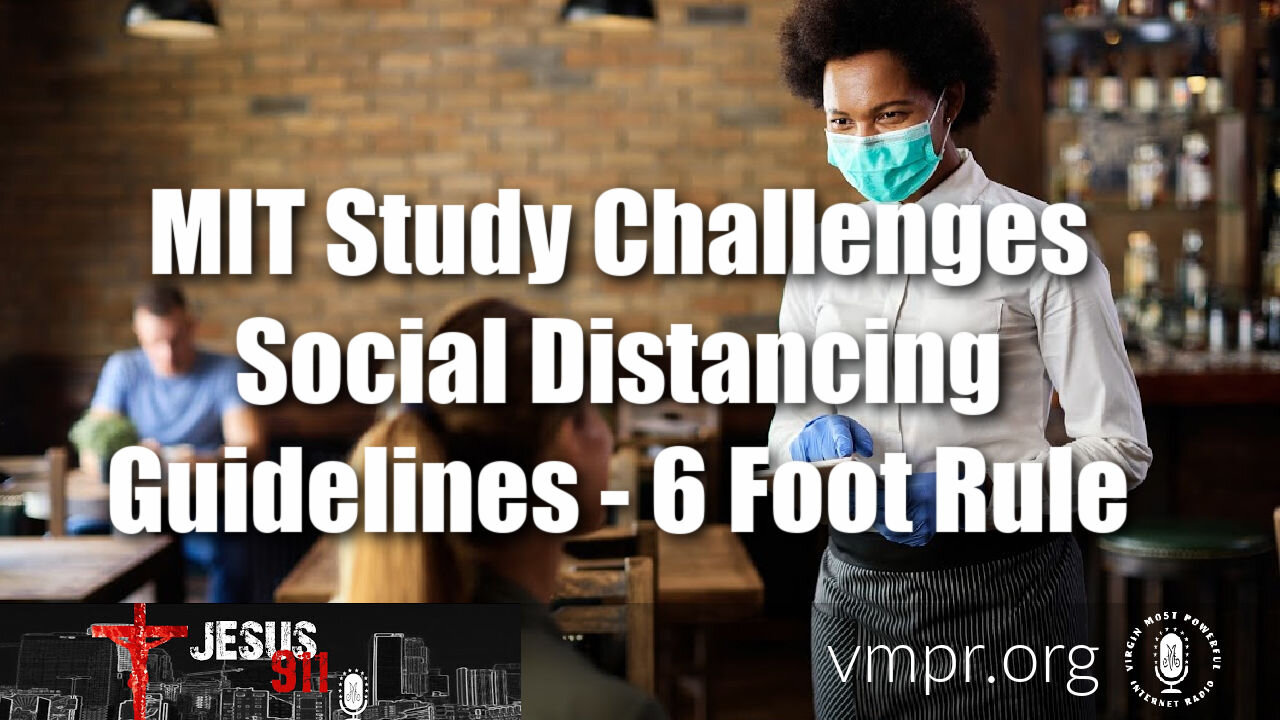 26 Apr 21, Jesus 911: MIT Study Challenges Social Distancing Guidelines, 6 Foot Rule