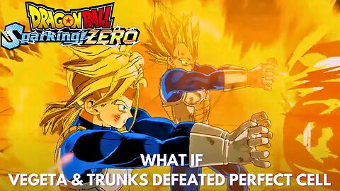 What If Vegeta & Trunks Defeated Perfect Cell - Dragon Ball Sparking Zero!