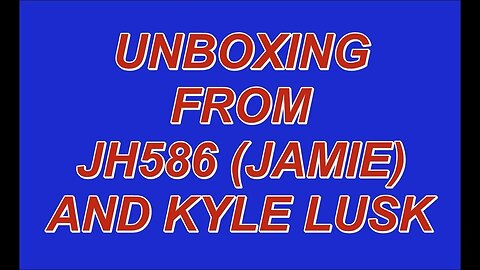 UNBOXING FROM JH586 AND KYLE LUSK