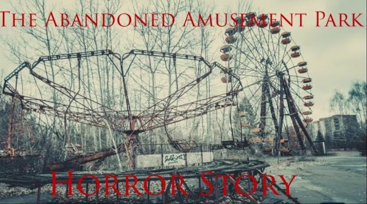 The Abandoned Amusement Park Horror Story