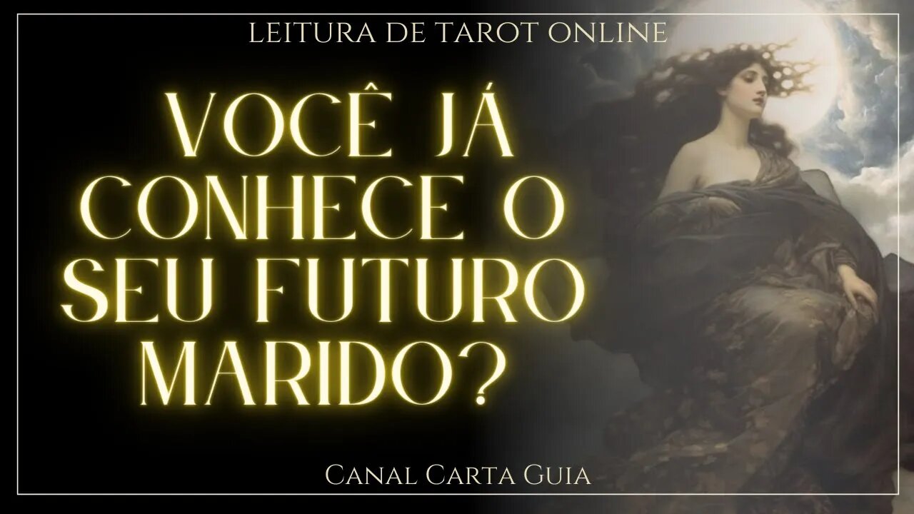 💌 VOCÊ JÁ CONHECE O SEU FUTURO MARIDO? 💖 LEITURA ONLINE DE TAROT