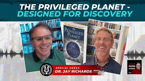 [PODCAST] The Privileged Planet - Designed for Discovery with Dr. Jay Richards