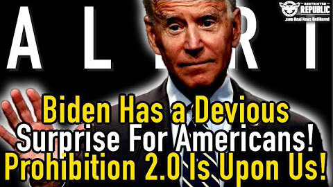 Biden Has a Devious Surprise For Americans! Prohibition 2.0 Is Upon Us!