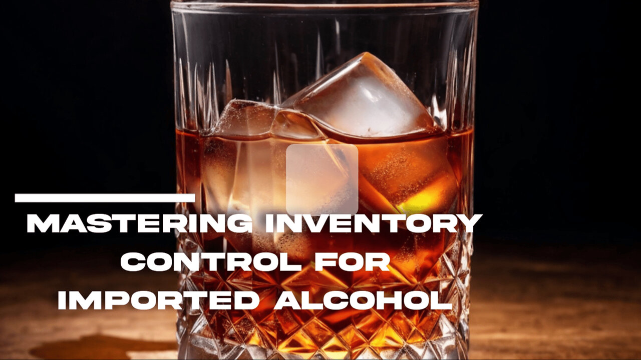 Mastering Inventory Control for Imported Alcohol: A Regulatory Deep Dive