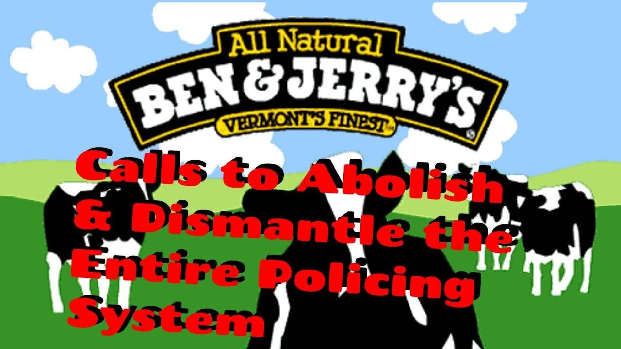 11:00pm 4.14.21 Wed. Ben & Jerry's Calls To Abolish & Dismantle Police System