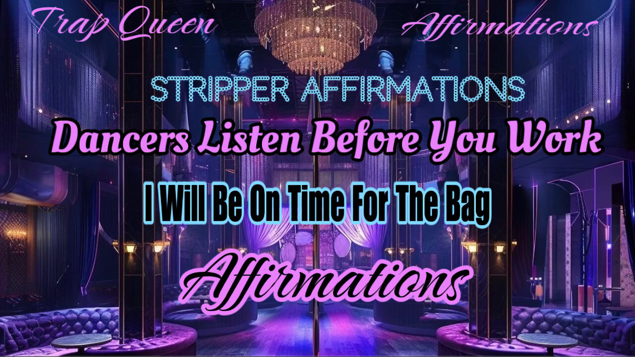 Stripper Affirmation ( I'm On Time For The Bag ) ( Dancers Listen To This Before Work For Success) !