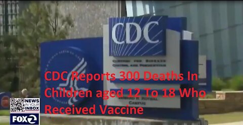 CDC reports over 300 Deaths in Children aged 13 to 18 after receiving Covid Vaccine.