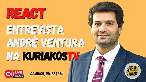 REACT | ENTREVISTA ANDRÉ VENTURA NA KURIAKOS TV