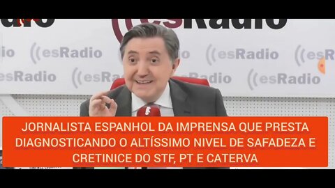 JORNALISTA ESPANHOL ASSUSTADO COM A SAFADEZA,CRETINICIE NO BRASIL, UM LADRAO CANDIDATO A PRESIDENCIA