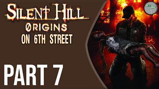 Silent Hill: Origins on 6th Street Part 7