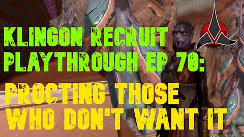 Klingon Recruit Playthrough EP 70: Protecting Those Who Don't Want It.