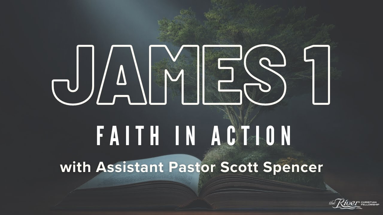 James Chapter 1 with Assistant Pastor Scott Spencer