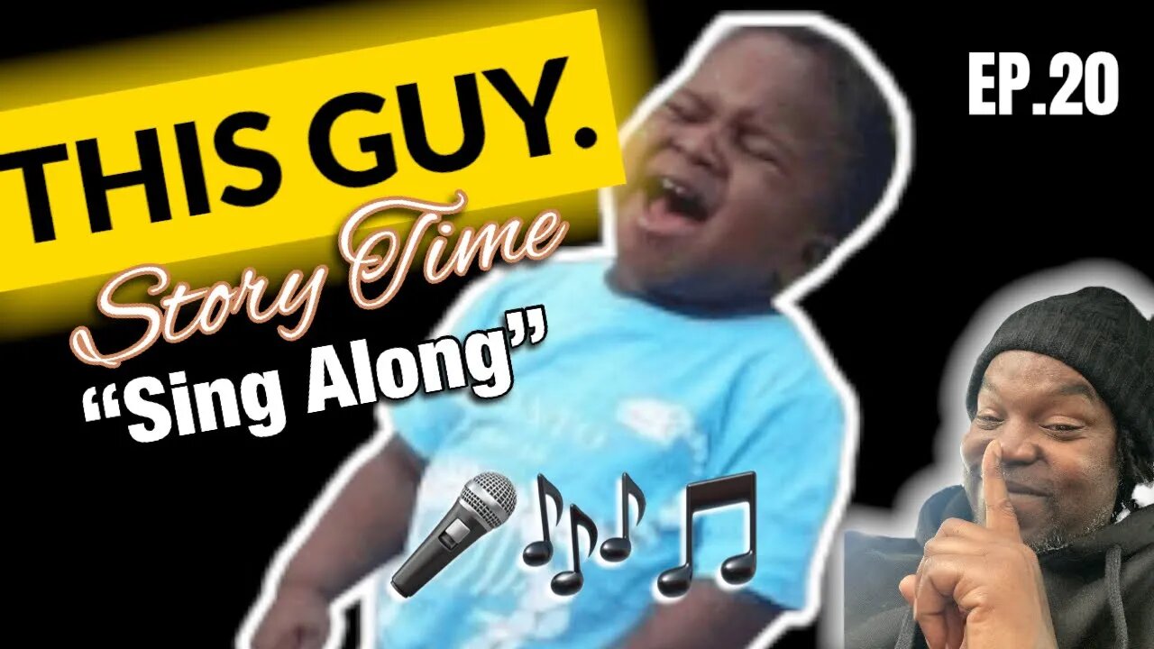 This Guy Story Time EPS 20 “Sing Along”