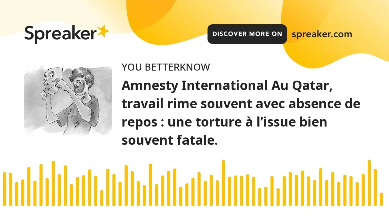 Amnesty International Au Qatar, travail rime souvent avec absence de repos : une torture à l’issue b