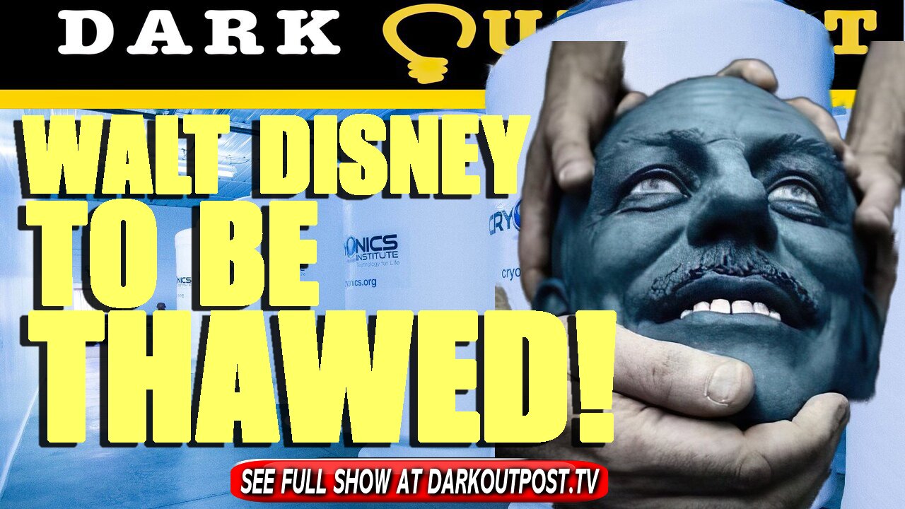 Dark Outpost 09-21-2021 Walt Disney To Be Thawed!