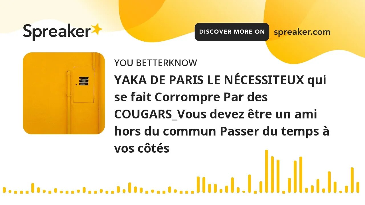 YAKA DE PARIS LE NÉCESSITEUX qui se fait Corrompre Par des COUGARS_Vous devez être un ami hors du co