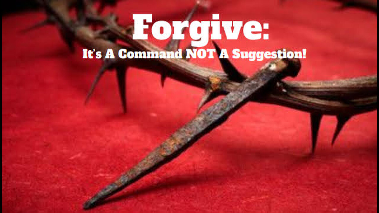 "Forgive: It's A Command NOT A Suggestion!"