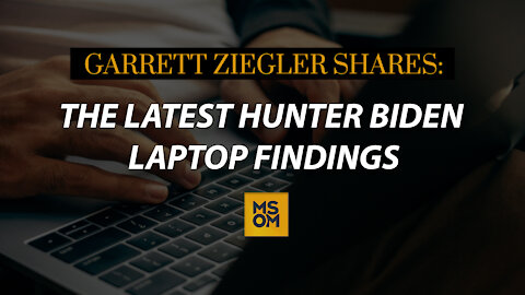 Garrett Ziegler Shares The Latest Hunter Biden Laptop Findings