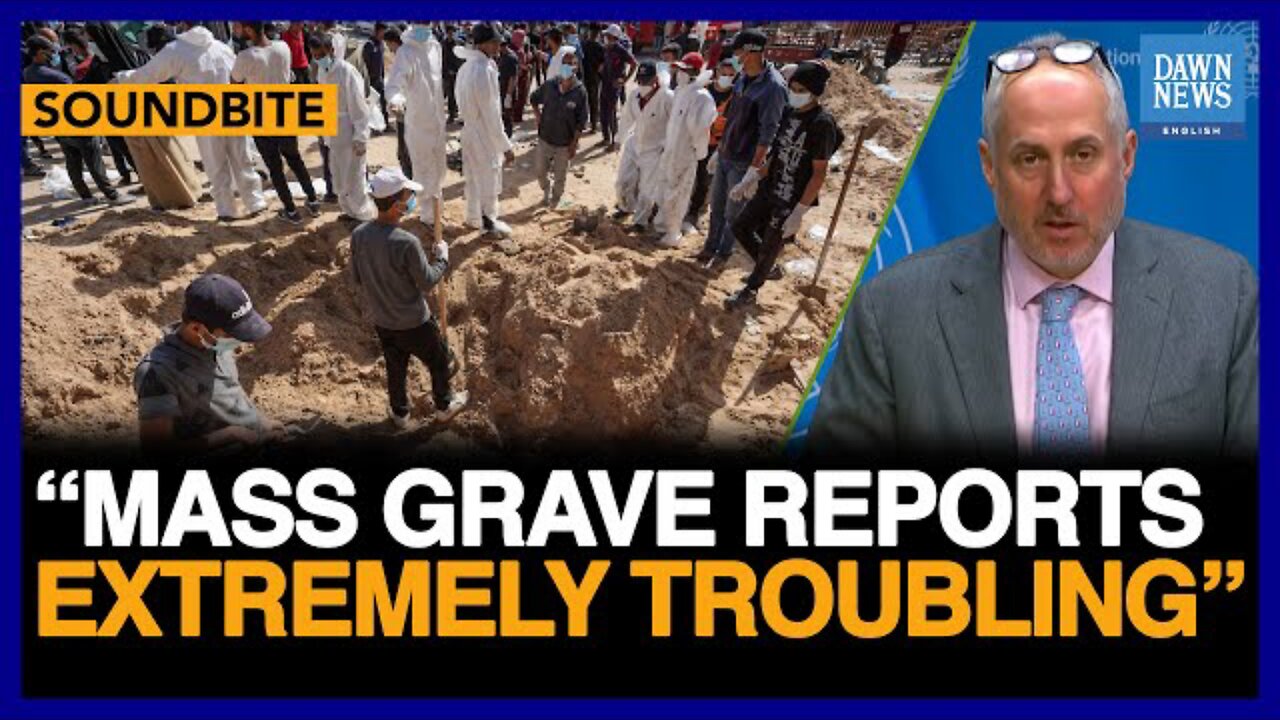 Mass Grave Reports ‘Extremely Troubling’: UN Spokesperson | Dawn News English