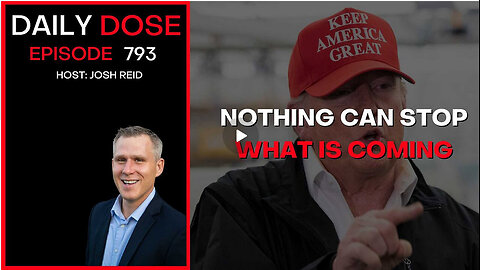 Nothing Can Stop What Is Coming | Ep. 793 The Daily Dose