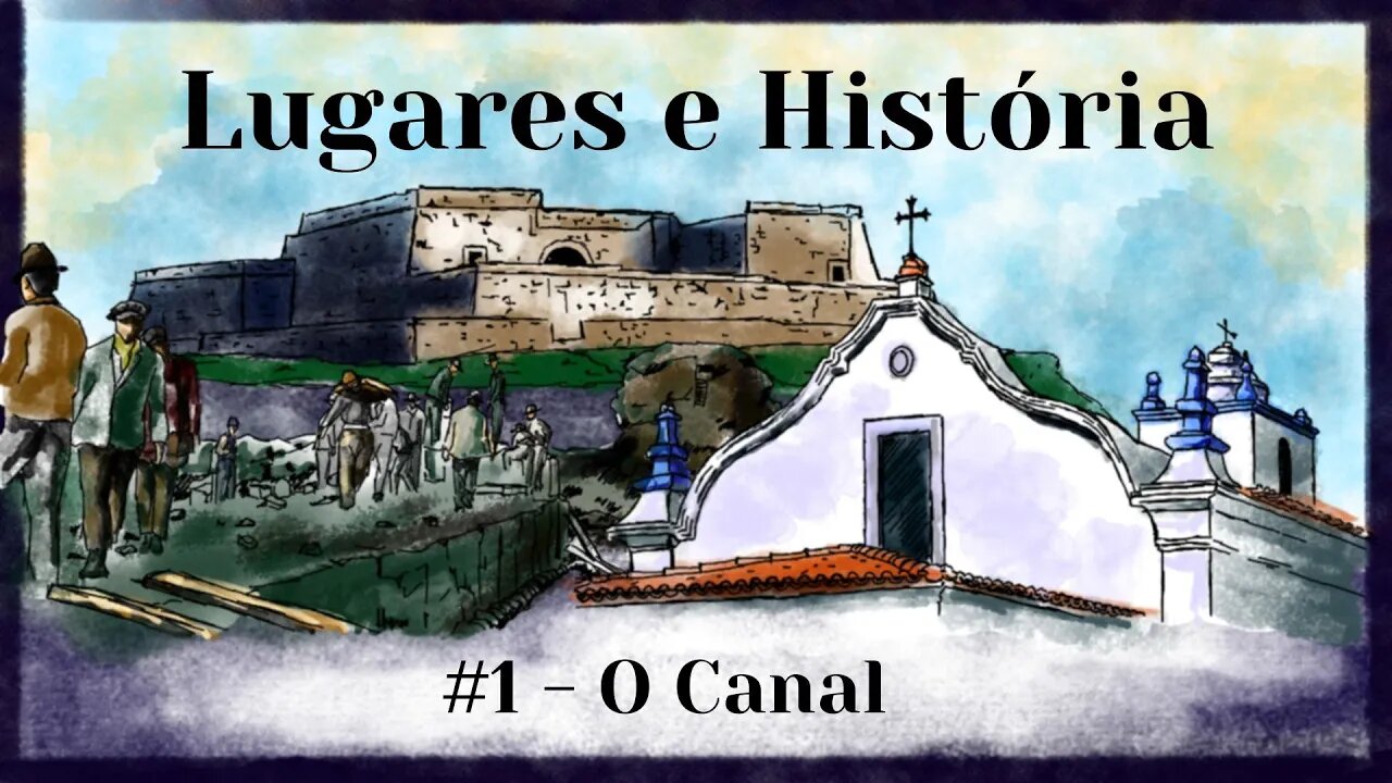 Lugares e História 1 - O Canal