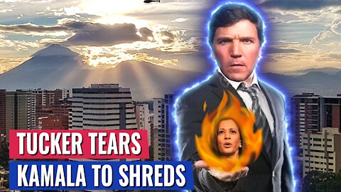 TUCKER TEARS KAMALA TO SHREDS IN FLAMES ON MONOLOGUE SO BAD SHE MAY NEVER COME BACK TO AMERICA